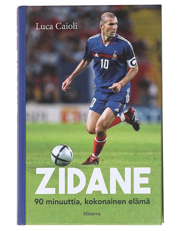 Zidane / 90 minuuttia, kokonainen elämä - Caioli, Luca - Elämäkerrat ja muistelmat - 10105617360 - 0