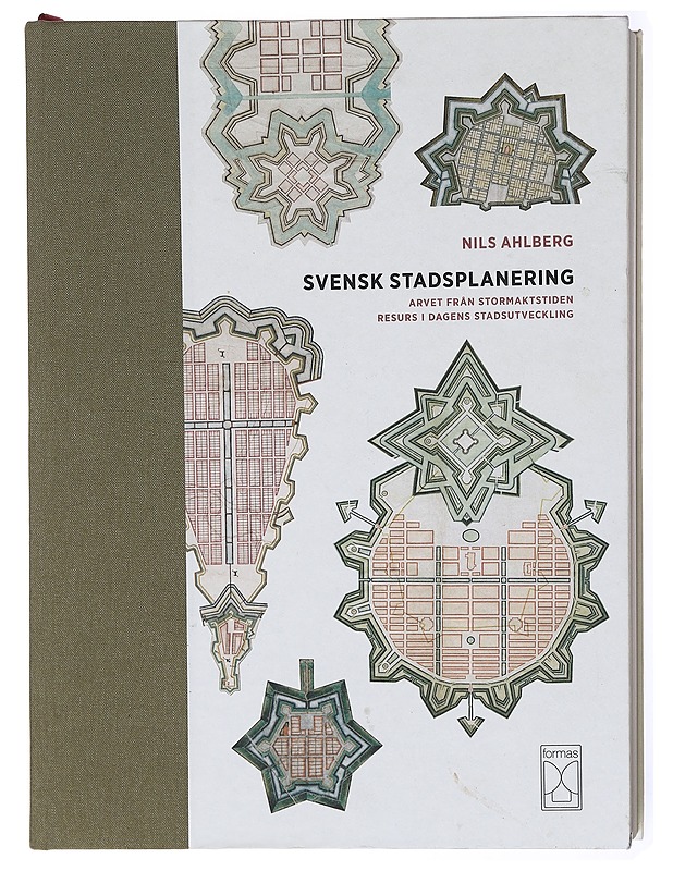 Svensk stadsplanering / arvet från stormaktstiden resurs i dagens stadsutveckling - Nils Ahlberg - Historiakirjat - 10105617368 - 0