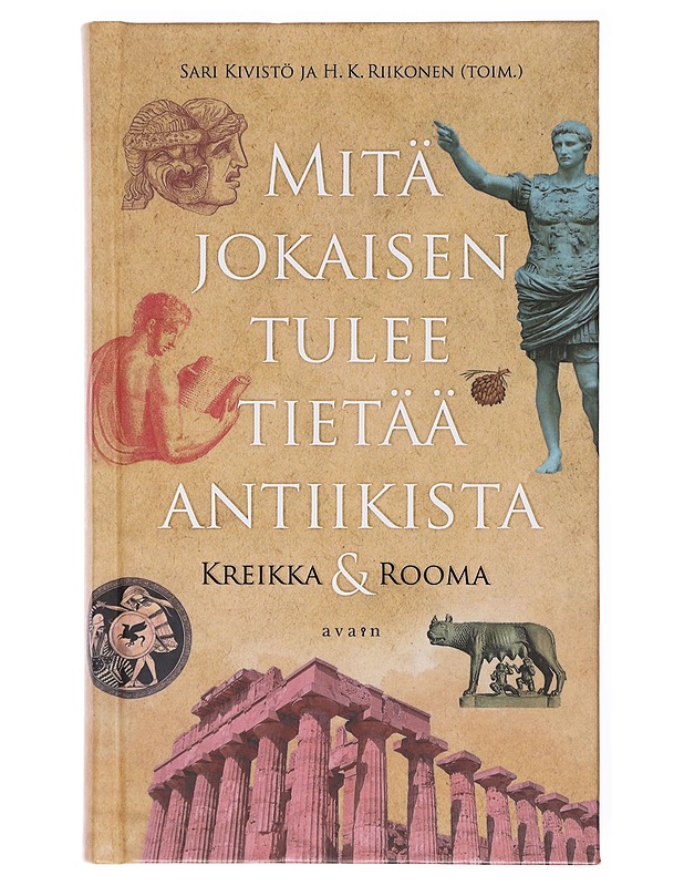 Mitä jokaisen tulee tietää antiikista / Kreikka & Rooma - Mika Kajava - Tietokirjat ja oppaat - 10105617418 - 0