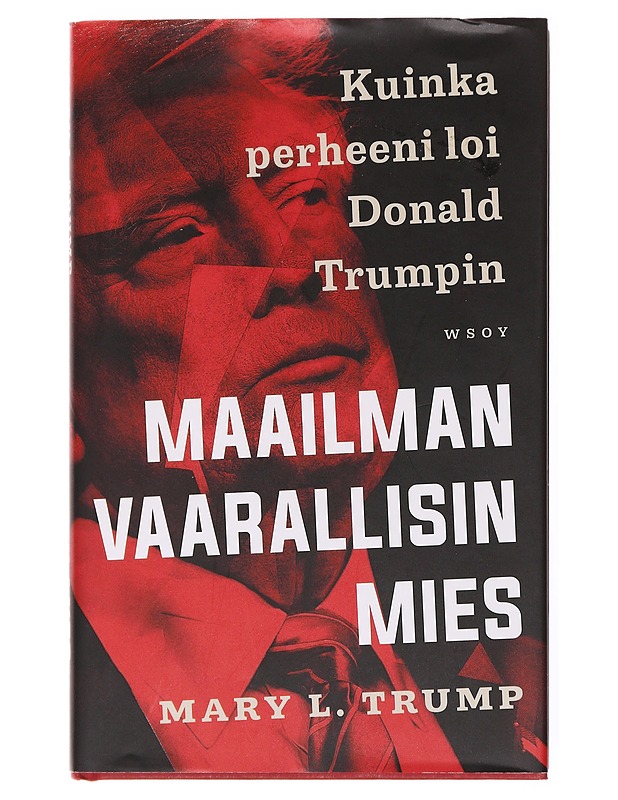 Maailman vaarallisin mies : kuinka perheeni loi Donald Trumpin -  Mary L. Trump - Tietokirjat - 10105617430 - 0