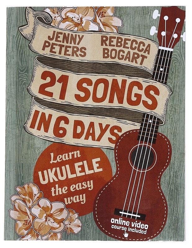 21 Songs in 6 Days : Learn Ukulele The Easy Way - Jenny Peters & Rebecca Bogart - Musiikki- ja elokuvakirjat - 10105617458 - 0