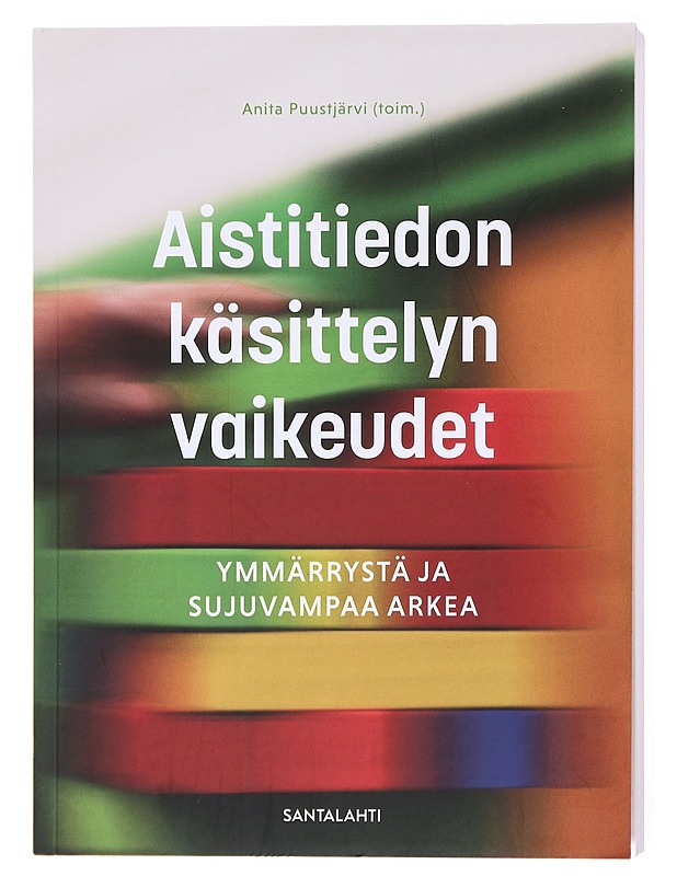 Aistitiedon käsittelyn vaikeudet : ymmärrystä ja sujuvampaa arkea - Puustjärvi, Anita - Tietokirjat ja oppaat - 10105617463 - 0