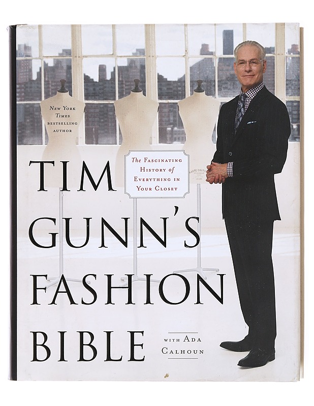 Tim Gunn's Fashion Bible - Tim Gunn, Ada Calhoun  - Tietokirjat ja oppaat - 10105617516 - 0