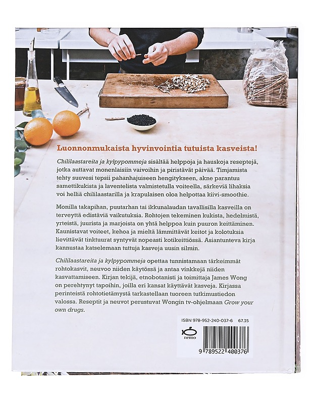 Chililaastareita ja kylpypommeja : reseptejä luonnonmukaiseen lääkintään ja kauneudenhoitoon - Wong, James - Tietokirjat ja oppaat - 10105617545 - 1