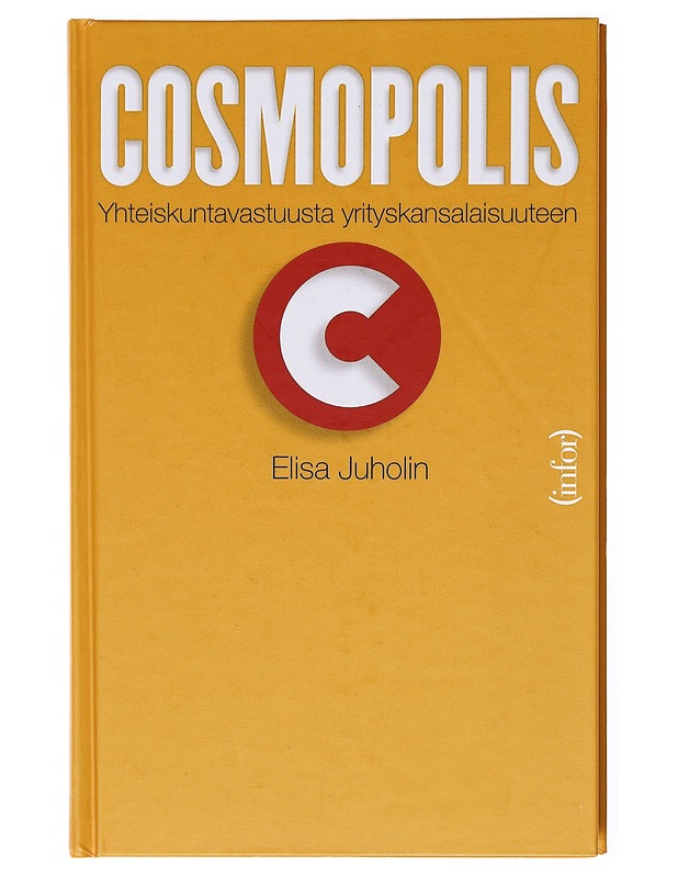 Cosmopolis : yhteiskuntavastuusta yrityskansalaisuuteen - Elisa Juholin - Tietokirjat ja oppaat - 10105617565 - 0