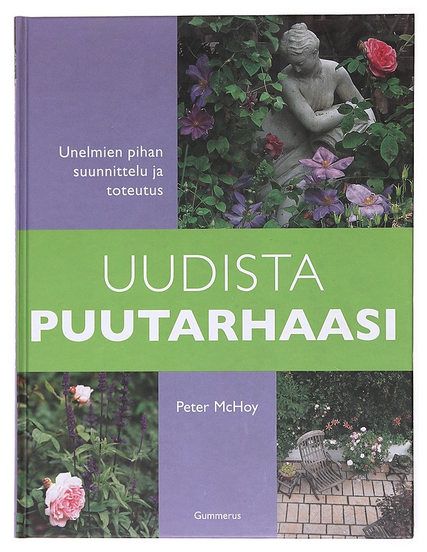 Uudista puutarhaasi : unelmien pihan suunnittelu ja toteutus - McHoy, Peter  - Tietokirjat ja oppaat - 10105617599 - 0