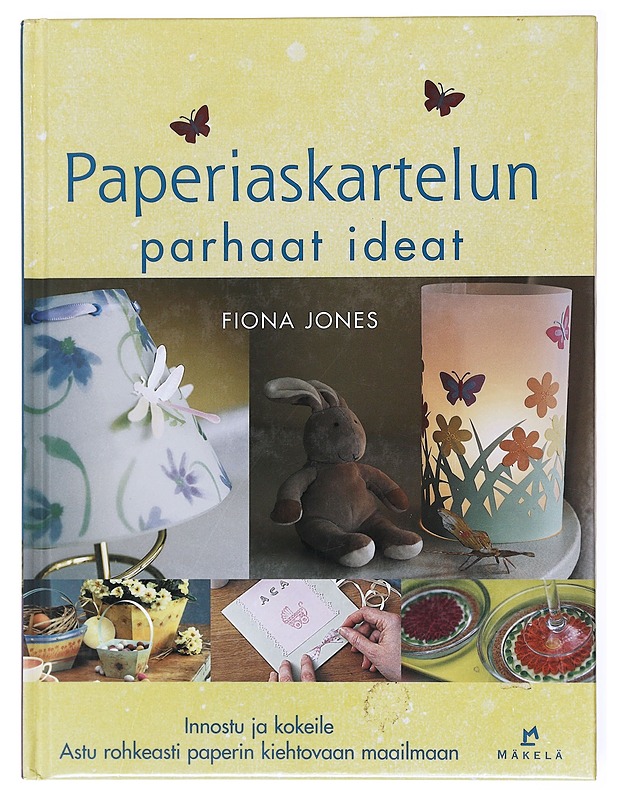 Paperiaskartelun parhaat ideat / innostu ja kokeile ; astu rohkeasti paperin kiehtovaan maailmaan - Jones, Fiona - Tietokirjat ja oppaat - 10105617613 - 0