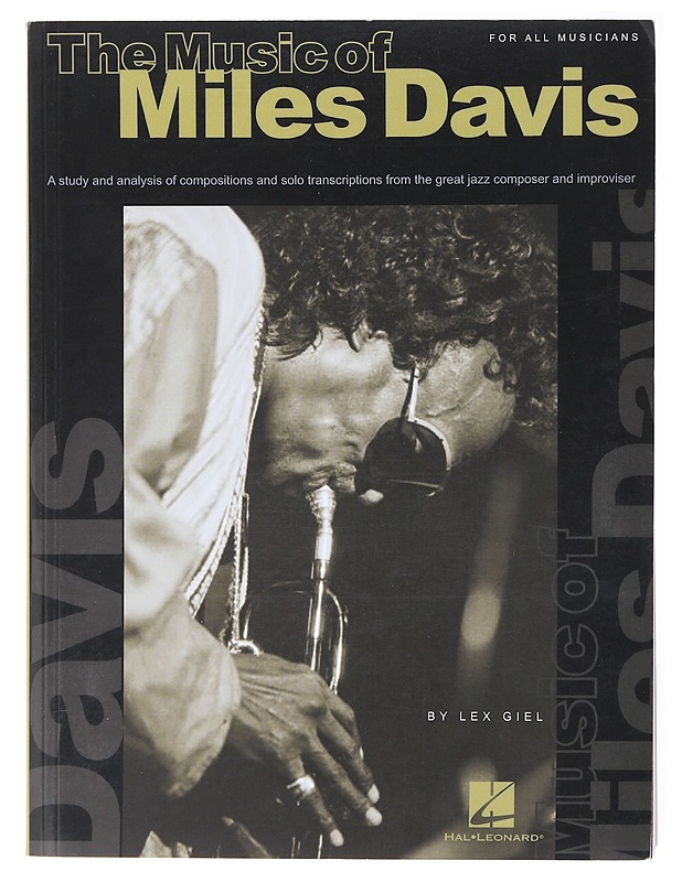 The music of Miles Davis : a study and analysis of compositions and solo transcriptions from the great jazz composer and improviser : for all musicians - Giel, Lex - Musiikki- ja elokuvakirjat - 10105617687 - 0