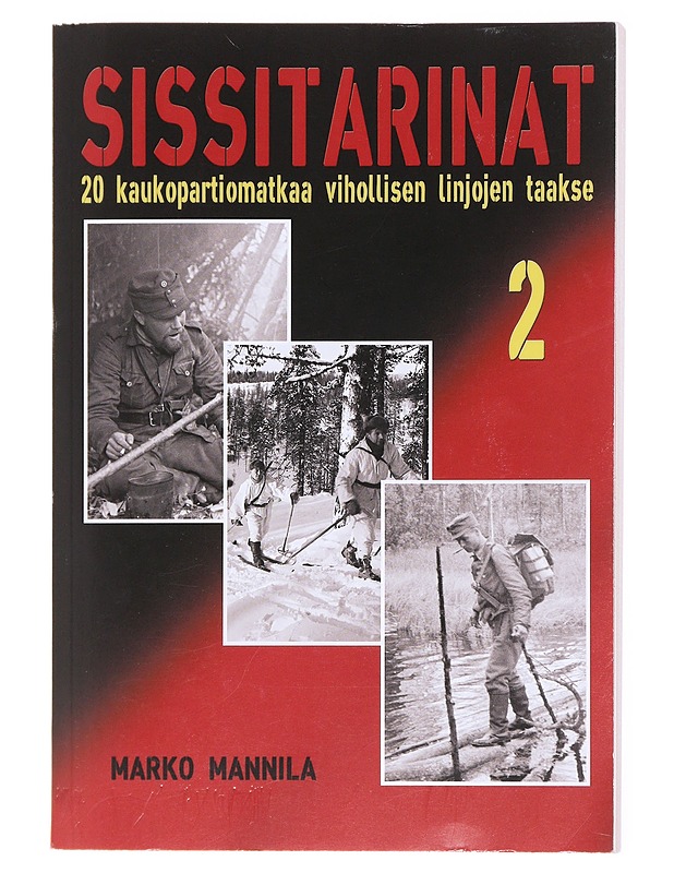Sissitarinat / 2 20 kaukopartiomatkaa vihollisen linjojen taakse - Marko Mannila - Elämäkerrat ja muistelmat - 10105617698 - 0