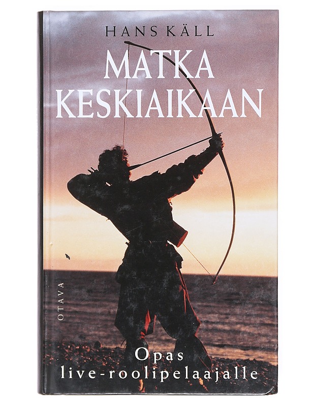 Matka keskiaikaan: Opas live-roolipelaajalle - Käll, Hans - Tietokirjat ja oppaat - 10105617705 - 0
