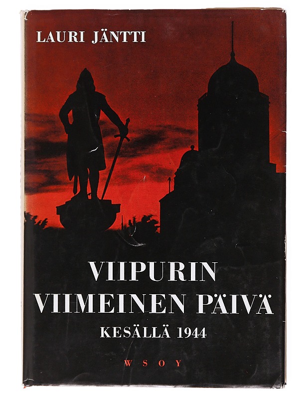 Viipurin viimeinen päivä kesällä 1944 - Lauri Jäntti - Historiakirjat - 10105617773 - 0