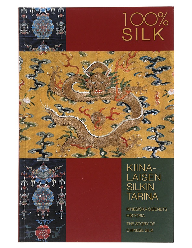 100% silk : kiinalaisen silkin tarina = kinesiska sidenets historia = the story of Chinese silk - Savelainen, Hannele - Historiakirjat - 10105617911 - 0