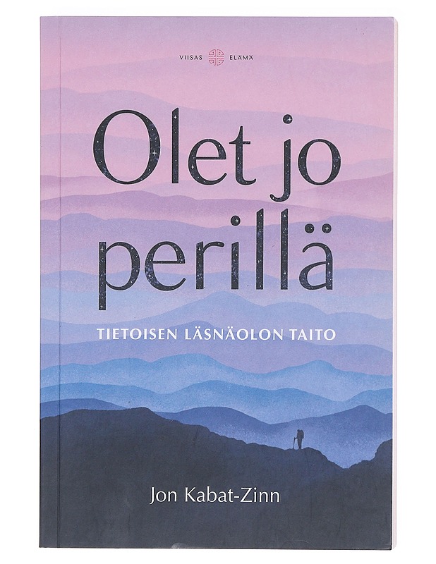 Olet jo perillä : tietoisen läsnäolon taito - Kabat-Zinn, Jon - Tietokirjat ja oppaat - 10105617951 - 0