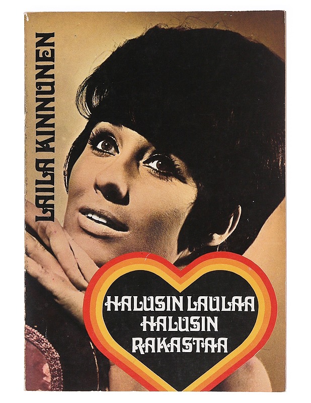 Halusin laulaa halusin rakastaa - Kinnunen, Laila - Elämäkerrat ja muistelmat - 10105617993 - 0