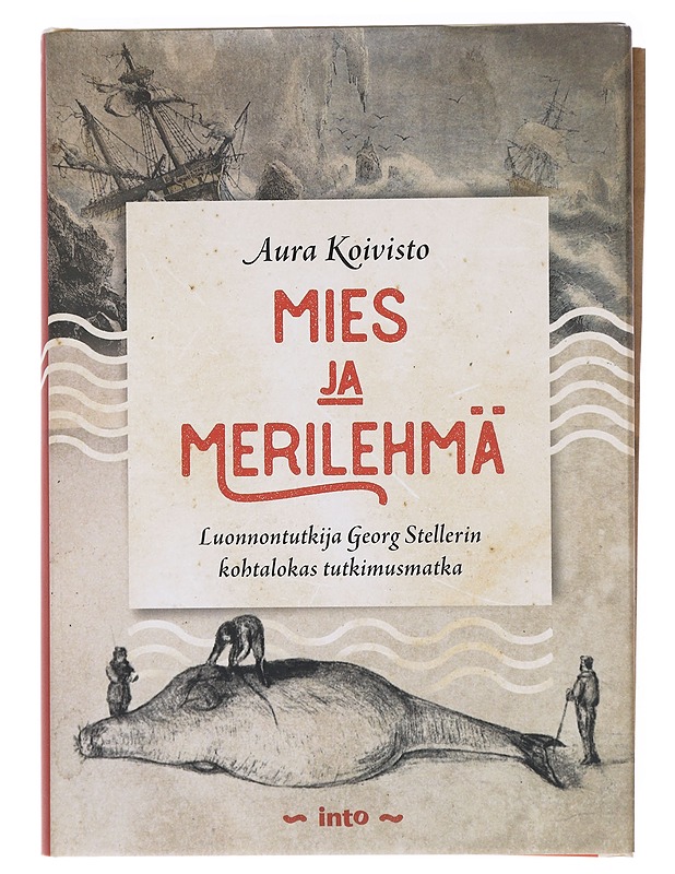 Mies ja merilehmä / luonnontutkija Georg Stellerin kohtalokas tutkimusmatka - Aura Koivisto - Elämäkerrat ja muistelmat - 10105617998 - 0