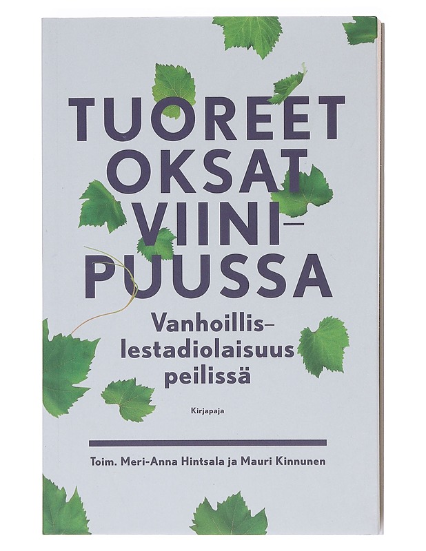 Tuoreet oksat viinipuussa / vanhoillislestadiolaisuus peilissä - Kinnunen, Mauri - Tietokirjat ja oppaat - 10105617996 - 0