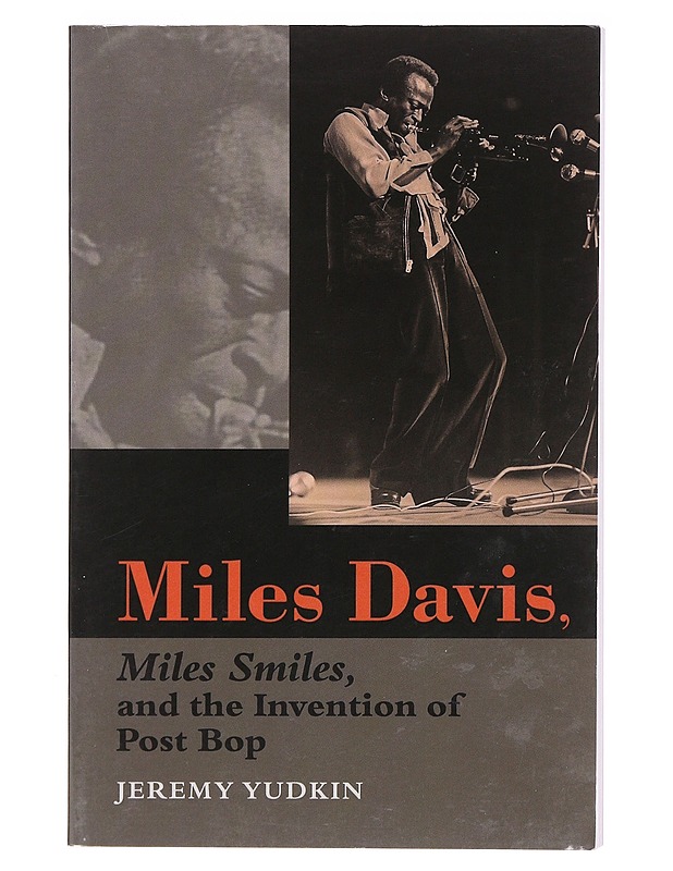 Miles Davis, Miles smiles, and the invention of post bop - Jeremy Yudkin - Romaanit ja novellit - 10105618000 - 0