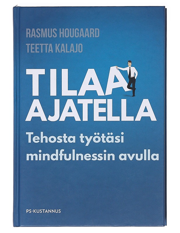 Tilaa ajatella : tehosta työtäsi mindfulnessin avulla - Hougaard, Rasmus - Tietokirjat ja oppaat - 10105618032 - 0