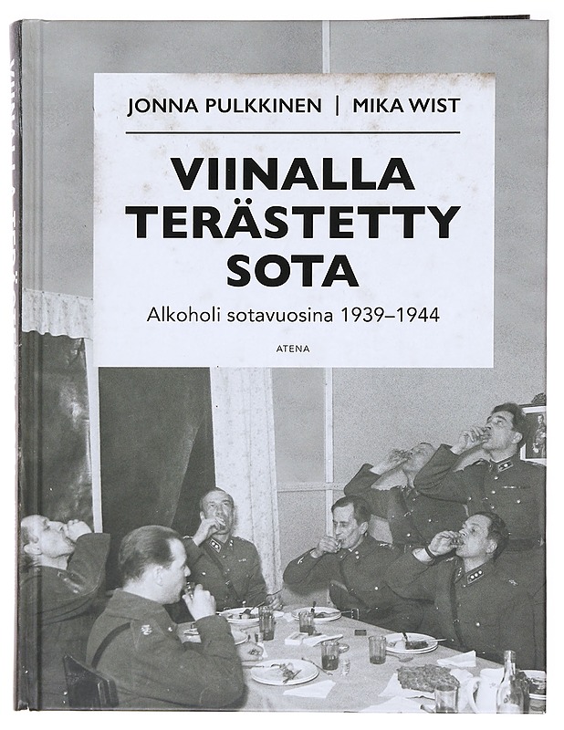 Viinalla terästetty sota / alkoholi sotavuosina 1939-1944 - Pulkkinen, Jonna - Historiakirjat - 10105618062 - 0