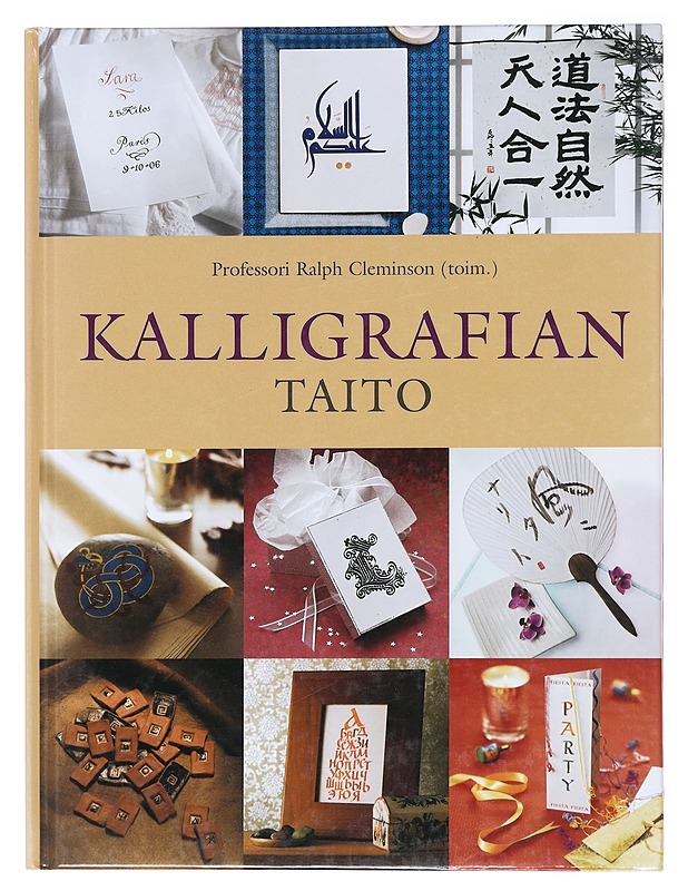 Kalligrafian taito / eri kirjoitusjärjestelmien taitajat opastavat kalligrafian salaisuuksiin vaihe vaiheelta - Cleminson, Ralph - Tietokirjat ja oppaat - 10105618127 - 0