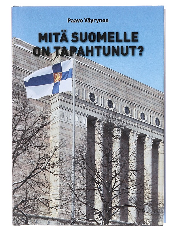 Mitä Suomelle on tapahtunut? - Paavo Väyrynen - Historiakirjat - 10105618133 - 0