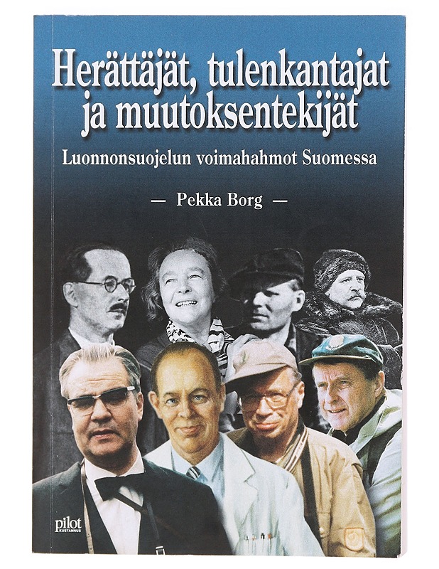 Herättäjät, tulenkantajat ja muutoksentekijät / luonnonsuojelun voimahahmot Suomessa - Pekka Borg - Elämäkerrat ja muistelmat - 10105618162 - 0
