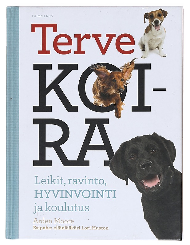 Terve koira / leikit, ravinto, hyvinvointi ja koulutus - Moore, Arden - Tietokirjat ja oppaat - 10105618167 - 0