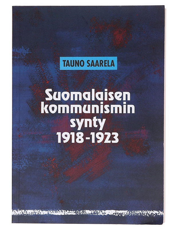 Suomalaisen kommunismin synty - Tauno Saarela - Historiakirjat - 10105618193 - 0