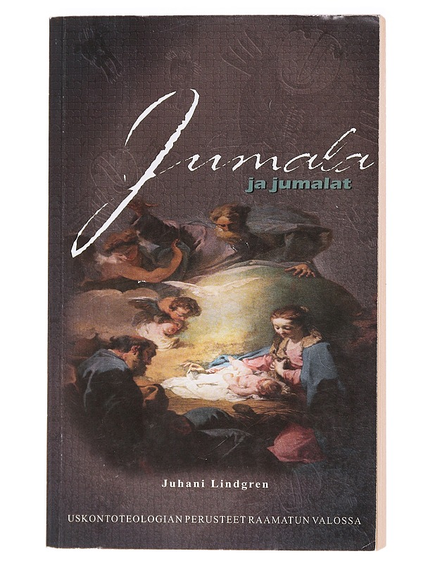 Jumala ja jumalat : uskontoteologian perusteet Raamatun valossa - Juhani Lindgren - Tietokirjat ja oppaat - 10105618230 - 0