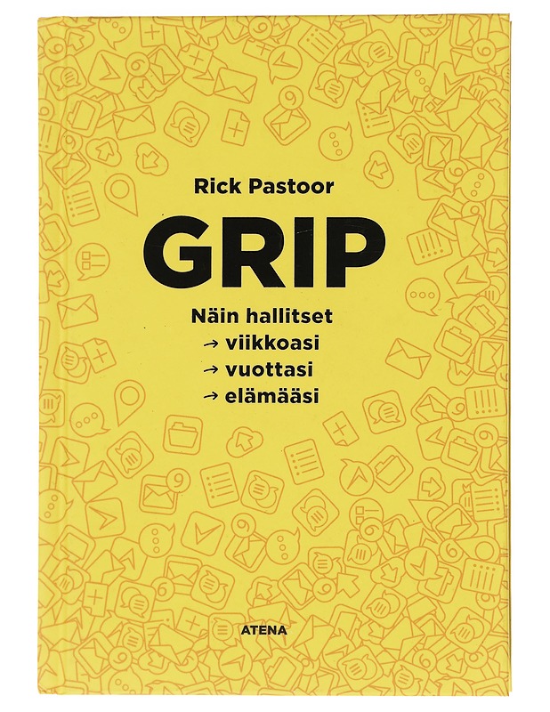 Grip : miten hallitset viikkoasi, vuottasi, elämääsi - Pastoor, Rick - Tietokirjat ja oppaat - 10105618231 - 0