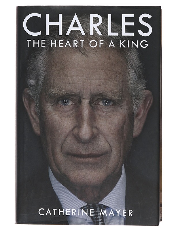 Charles : the heart of a king - Catherine Mayer - Elämäkerrat ja muistelmat - 10105618244 - 0