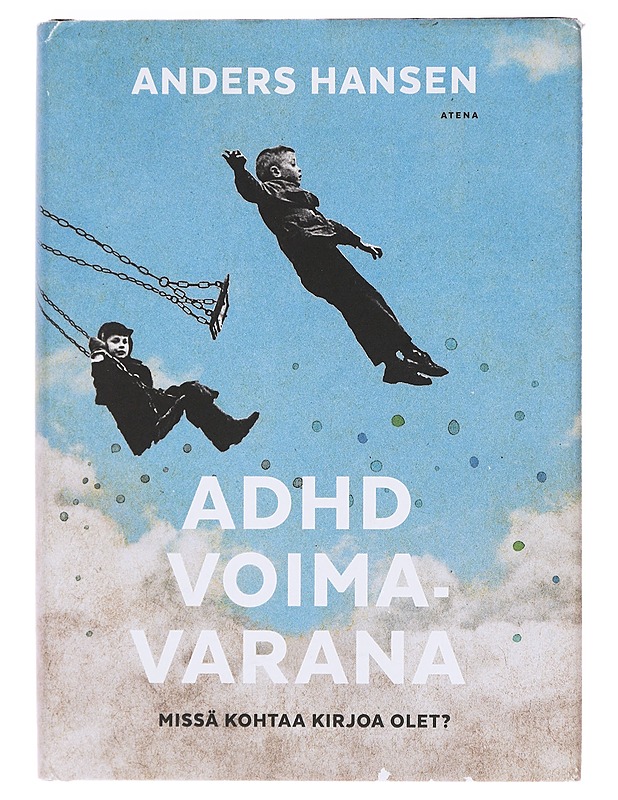 ADHD voimavarana : missä kohtaa kirjoa olet? - Hansen, Anders - Tietokirjat ja oppaat - 10105618260 - 0