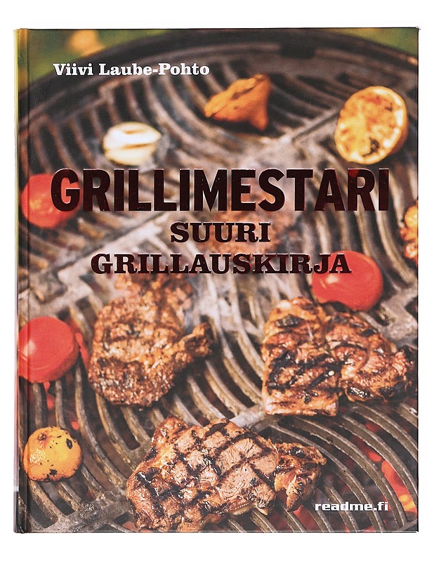Grillimestari / suuri grillauskirja - Viivi Laube-Pohto - Tietokirjat ja oppaat - 10105618266 - 0
