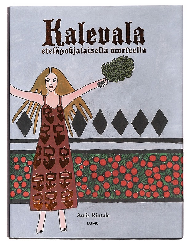 Kalevala eteläpohjalaisella murteella - Rintala, Aulis - Runot ja näytelmät - 10105618268 - 0
