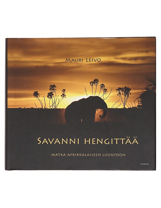 Savanni hengittää / matka afrikkalaiseen luontoon - Mauri Leivo - Tietokirjat ja oppaat - 10105618319 - 0