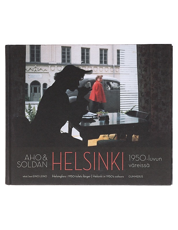 Aho & Soldan : Helsinki 1950 - Leino, Eino - Historiakirjat - 10105618320 - 0