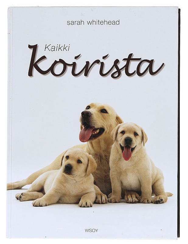 Kaikki koirista - Sarah Whitehead - Tietokirjat ja oppaat - 10105618327 - 0