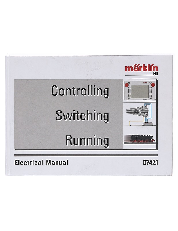 Controlling Switching Running - Electrical Manual 07421 - Märklin - Tietokirjat ja oppaat - 10105618461 - 0