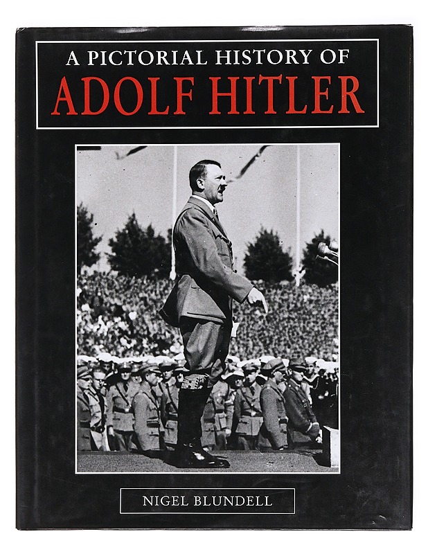 A pictorial history of Adolf Hitler - Nigel Blundell - Romaanit ja novellit - 10105618490 - 0