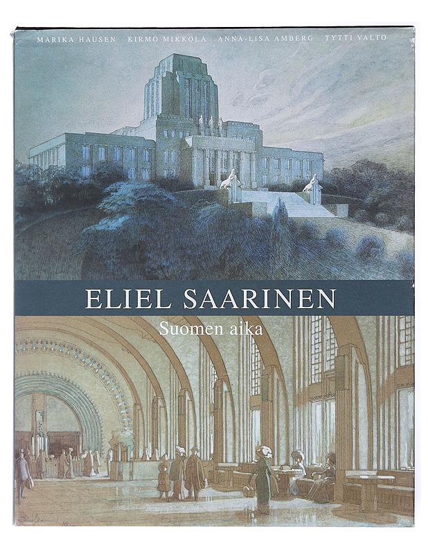 Eliel Saarinen : Suomen aika - Mattila, Raija - Historiakirjat - 10105618534 - 0