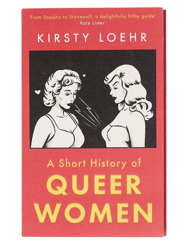 A short history of queer women - Kirsty Loehr - Tietokirjat ja oppaat - 10105618554 - 0
