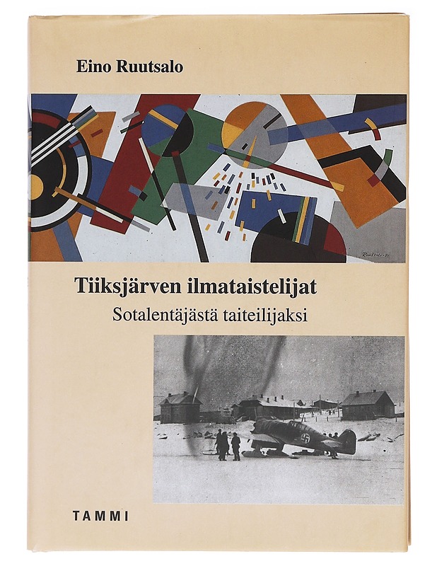 Tiiksjärven ilmataistelijat / sotalentäjästä taiteilijaksi - Eino Ruutsalo - Elämäkerrat ja muistelmat - 10105618710 - 0