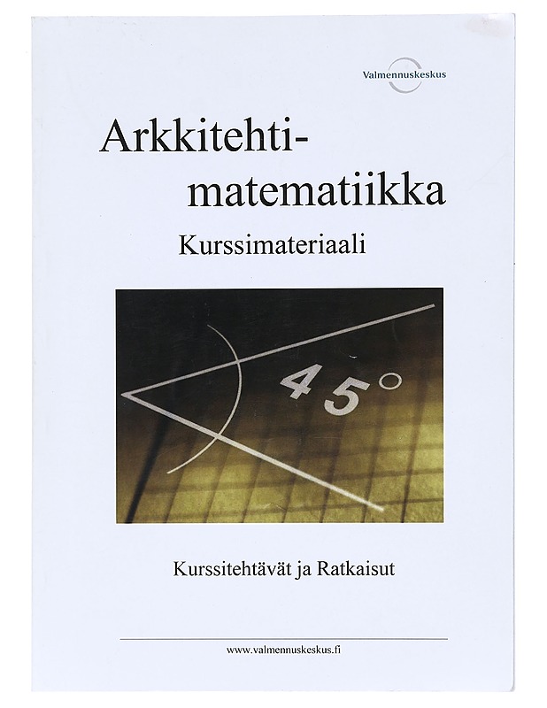 Arkkitehtimatematiikka kurssimateriaali: kurssitehtävät ja ratkaisu - Valmennuskeskus - Tietokirjat - 10105618744 - 0