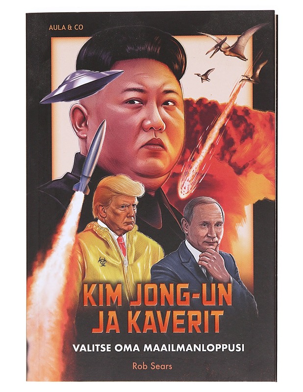 Kim Jong-un ja kaverit / valitse oma maailmanloppusi - Sears, Rob - Kaunokirjallisuus - 10105618827 - 0