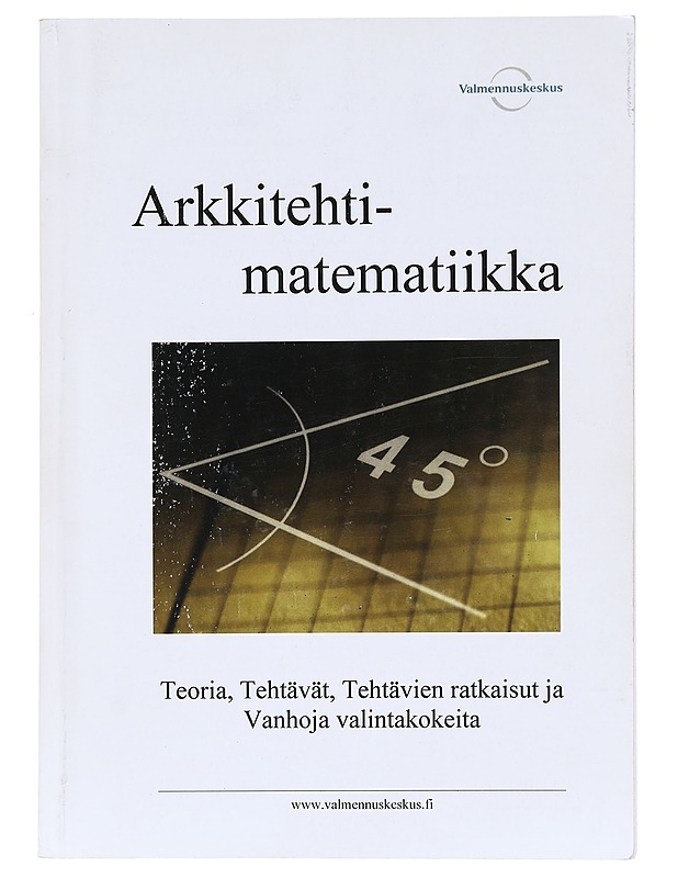 Arkkitehtimatematiikka Teoria, Tehtävät, Tehtävien ratkaisut ja Vanhoja valintakokeita - Tietokirjat ja oppaat - 10105618821 - 0