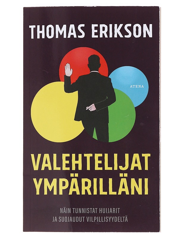 Valehtelijat ympärilläni / näin tunnistat huijarit ja suojaudut vilpillisyydeltä - Thomas Erikson - Harrastekirjat - 10105618941 - 0