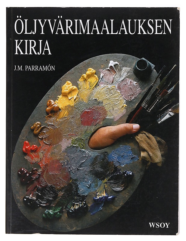 Öljyvärimaalauksen kirja - Parramón, José M. - Tietokirjat ja oppaat - 10105618983 - 0