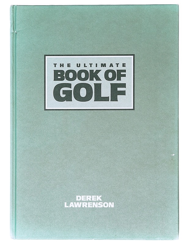 The Ultimate Book of Golf - Derek Lawrenson - Historiakirjat - 10105619006 - 0