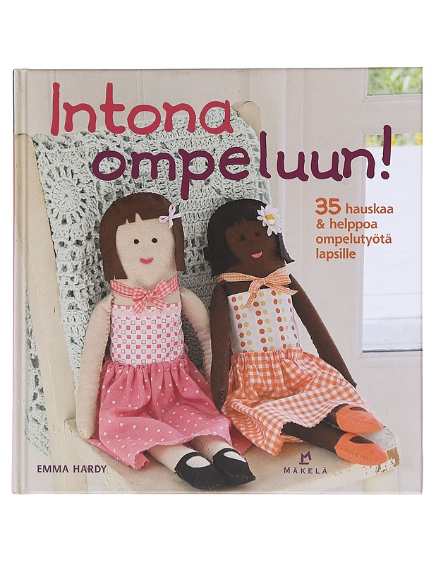 Intona ompeluun! / 35 hauskaa & helppoa ompelutyötä lapsille - Emma Hardy - Harrastekirjat - 10105619013 - 0