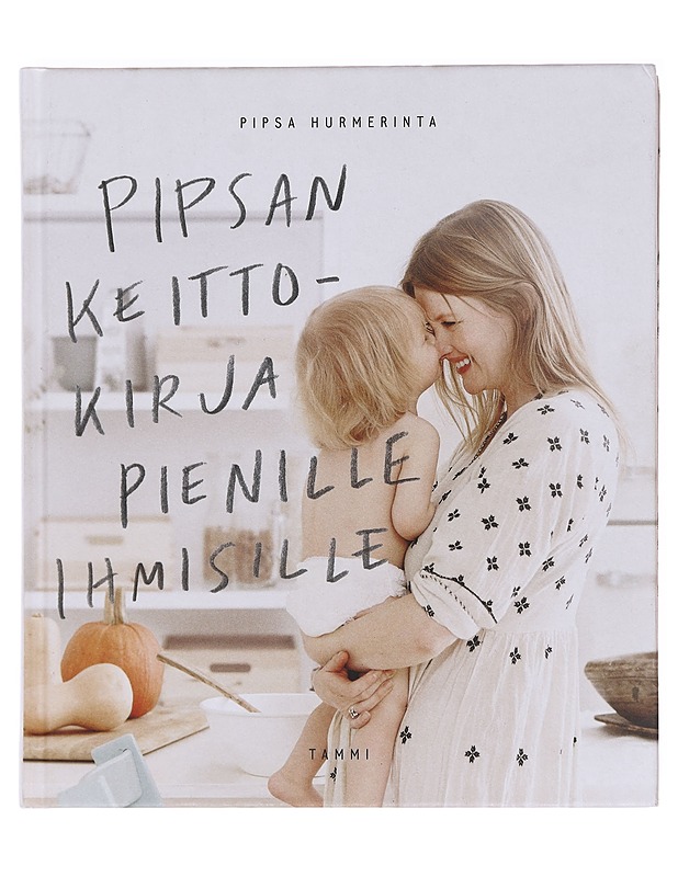 Pipsan keittokirja pienille ihmisille - Pipsa Hurmerinta - Kirja lahjaksi - 10105619021 - 0